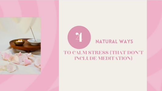 4 Natural Ways to Calm Stress (That Don't Include Meditation)