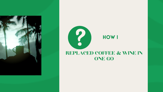 How I Replaced My Morning Coffee And Afternoon Wine In One Go