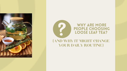 Why people are choosing loose-leaf tea 