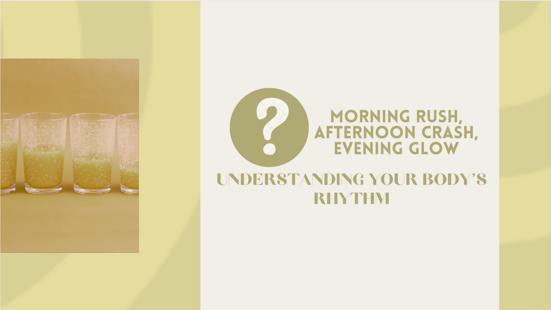 Morning Rush, Afternoon Crash, Evening Glow: Understanding Your Body’s Rhythm